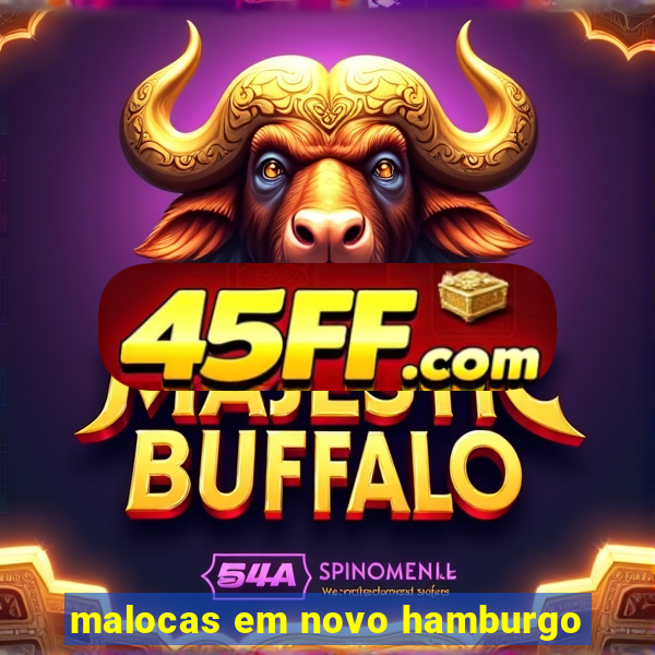 malocas em novo hamburgo